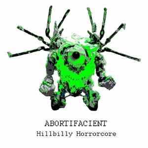 Abortifacient - Hillbilly Horrorcore download free