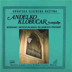 Anđelko Klobučar - Bosanac / Motovunjanin / Bajamonti / Pintarić - Orgulje download free