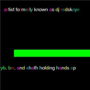 artist formerly known as dj redskeye - YB, BRR, And Ehafh Holding Hands EP download free