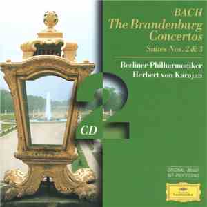 Bach, Berliner Philharmoniker, Herbert von Karajan - The Brandenburg Concertos. Suites Nos. 2 & 3 download mp3 flac