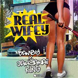 Bamby  & Jahyanaï King - Real Wifey download free