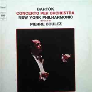 Bartok - Pierre Boulez / New York Philharmonic - Concerto For Orchestra download free