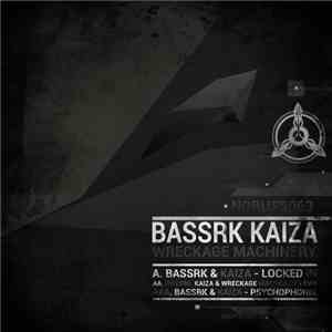 Bassrk, Kaiza & Wreckage Machinery - Unreleased EP download free