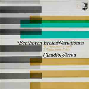 Beethoven, Claudio Arrau - Eroica Variationen (32 Variationen C-moll / 6 Variationen F-dur) download free