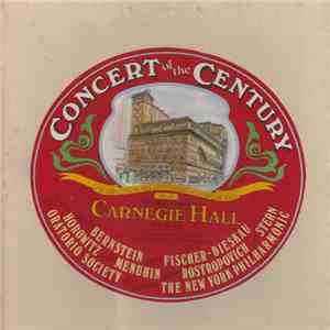 Bernstein, Fischer-Dieskau, Horowitz, Menuhin, Rostropovich, Stern, Oratorio Society, Members Of The New York Philharmonic Orchestra - Concert Of The Century download free