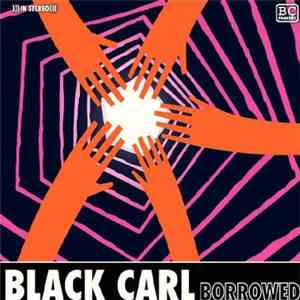 Black Carl - Borrowed download free