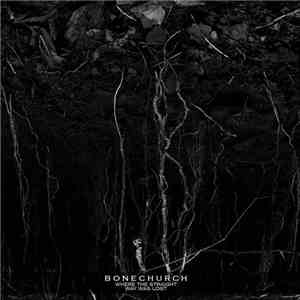 Bonechurch - Where The Straight Way Was Lost download free
