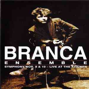 Branca Ensemble - Symphony Nos. 8 & 10 – Live At The Kitchen download free