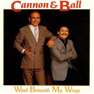 Cannon & Ball - Wind Beneath My Wings download free