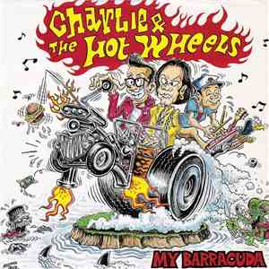 Charlie & The Hot Wheels - My Barracuda download free
