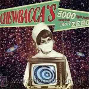 Chewbacca's - 5000 Light Years Away From Digit Zero download free