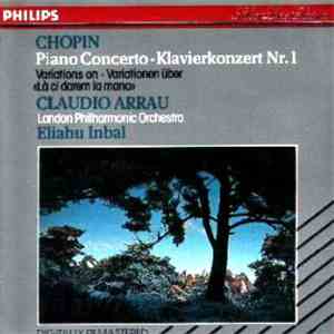 Chopin, Claudio Arrau, Eliahu Inbal, The London Philharmonic Orchestra - Concerto No. 1/Variations In B Flat download mp3 flac