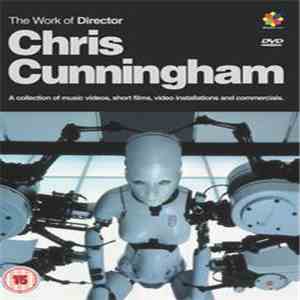 Chris Cunningham  - The Work Of Director Chris Cunningham download free