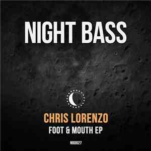 Chris Lorenzo - Foot & Mouth EP download free