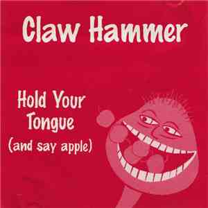 Claw Hammer - Hold Your Tongue (And Say Apple) download free