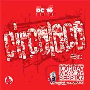 Clive Henry & Locodice - Circoloco At DC10 Ibiza : Monday Morning Session download free