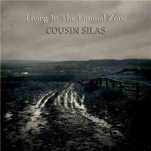 Cousin Silas - Living In The Liminal Zone download free