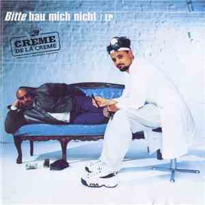 Creme De La Creme - Bitte Hau Mich Nicht download free