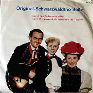 Das Original Schwarzwald-Trio Seitz - Im Stillen Schwarzwaldtal / Im Schwarzwald, Da Rauschen Die Tannen download free