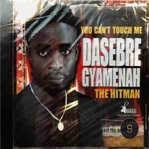 Dasebre Gyamenah - You Can't Touch Me download free
