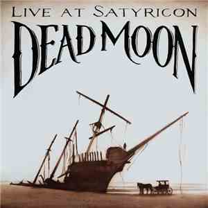 Dead Moon - Live At Satyricon download free