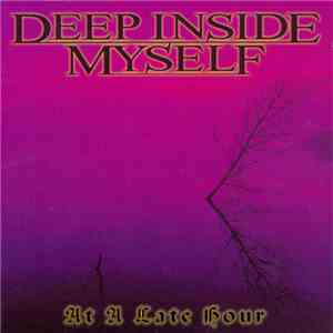 Deep Inside Myself - At A Late Hour download free