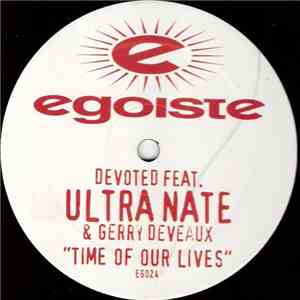 Devoted Feat. Ultra Nate & Gerry Deveaux - Time Of Our Lives download free