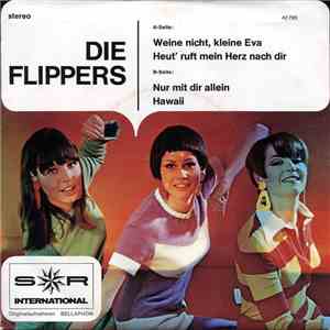 Die Flippers - Weine Nicht, Kleine Eva / Heut Ruft Mein Herz Nur Nach Dir / Nur Mit Dir Allein / Hawaii download free