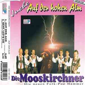 Die Mooskirchner - Juche, Auf Der Hohen Alm download free