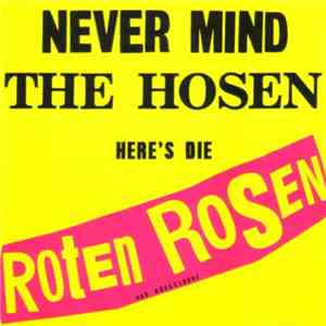 Die Roten Rosen - Never Mind The Hosen Here's Die Roten Rosen (Aus Düsseldorf) download free
