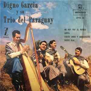 Digno Garcia Y Su Trio Del Paraguay - Me Voy "Pa" El Pueblo / Lupita / Cielito Linto Y Carnavalito / Pasito Real download mp3 flac