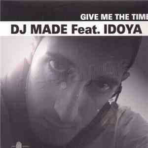 DJ Made Feat. Idoya - Give Me The Time download free