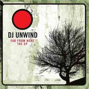 DJ Unwind - Far From Here The EP download free