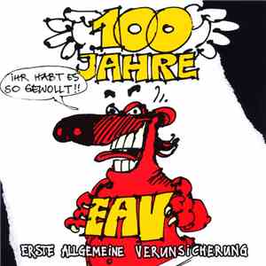 EAV (Erste Allgemeine Verunsicherung) - 100 Jahre EAV ...Ihr Habt Es So Gewollt!! download free