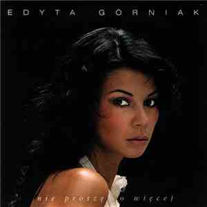 Edyta Górniak - Nie Proszę O Więcej download free