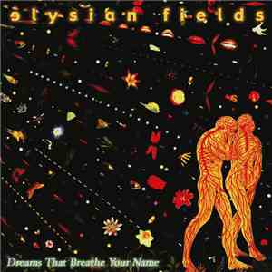 Elysian Fields - Dreams That Breathe Your Name download free