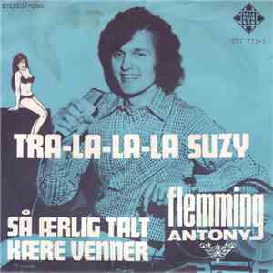 Flemming Antony - Tra-la-la-la Suzy / Så Ærligt Talt Kære Venner download free