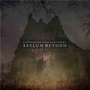 Flowers For Bodysnatchers - Asylum Beyond download mp3 flac