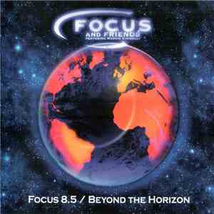 Focus And Friends featuring Marvio Ciribelli - Focus 8.5 / Beyond The Horizon download free