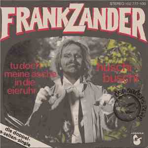 Frank Zander - Tu Doch Meine Asche In Die Eieruhr / Huschi Buschi download free