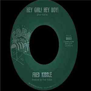 Fred Kibble - Hey Girl ! Hey Boy ! / The Gay One download free