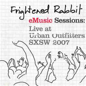Frightened Rabbit - eMusic Sessions: Live At Urban Outfitters - SXSW 2007 download free