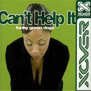 Funky Green Dogs - Can't Help It download free