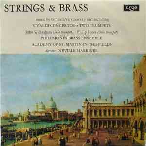 Gabrieli, Vejvanovsky And Vivaldi - John Wilbraham, Philip Jones, Philip Jones Brass Ensemble, Academy Of St. Martin-in-the-Fields, Neville Marriner - Strings & Brass (Music By Gabrieli, Vejvanovsky And Including Vivaldi Concerto For Two Trumpets) download mp3 flac