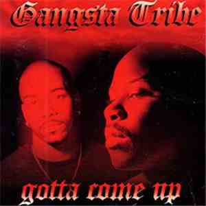 Gangsta Tribe - Gotta Come Up download free