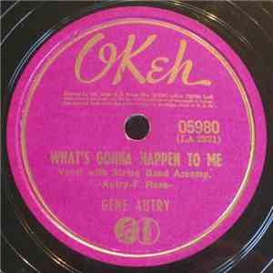 Gene Autry - What's Gonna Happen To Me download free
