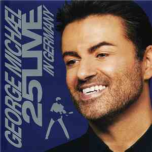 George Michael - 25 Live In Germany download free