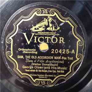 George Olsen And His Music / Ben Pollack And His Californians - Sam, The Old Accordion Man / He's The Last Word download free
