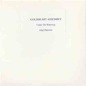 Goldheart Assembly - Under The Waterway download free