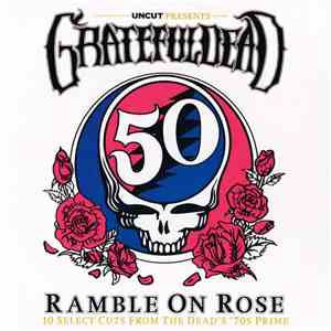 Grateful Dead - Ramble On Rose (10 Select Cuts From The Dead's 70s Prime) download free